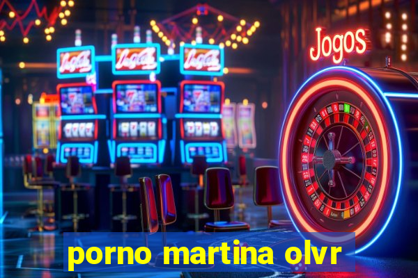 porno martina olvr